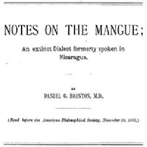 [Gutenberg 53936] • Notes on the Mangue: An Extinct Dialect Formerly Spoken in Nicaragua